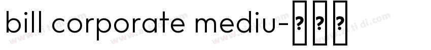 bill corporate mediu字体转换